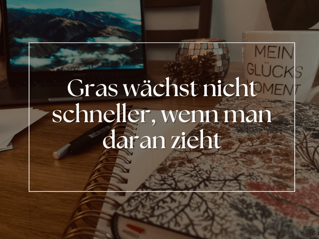 Gras wächst nicht schneller, wenn man daran&nbsp;zieht